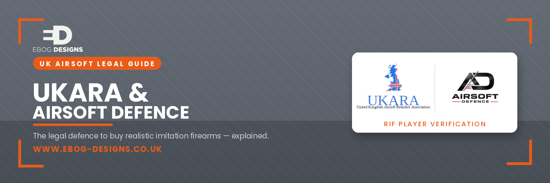 UKARA and Airsoft Defence — the legal defence to buy realistic imitation firearms in the UK, explained by Ebog Designs